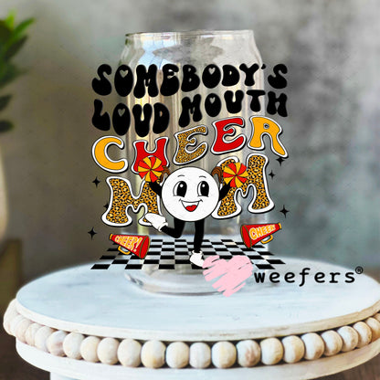 UV DTF Decal - Somebody's Loud Mouth Cheer Mom 16oz Libbey Glass Original Size Weefers