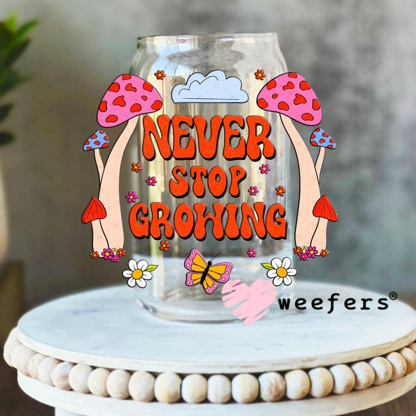 UV DTF Decal - Never Stop Growing 16oz Libbey Glass Original Size Weefers