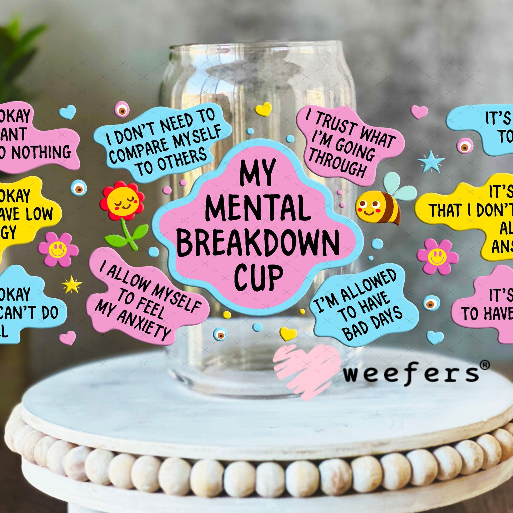 UV DTF Cup Wraps - My Mental Breakdown cup 16oz Libbey Glass Original Size Weefers