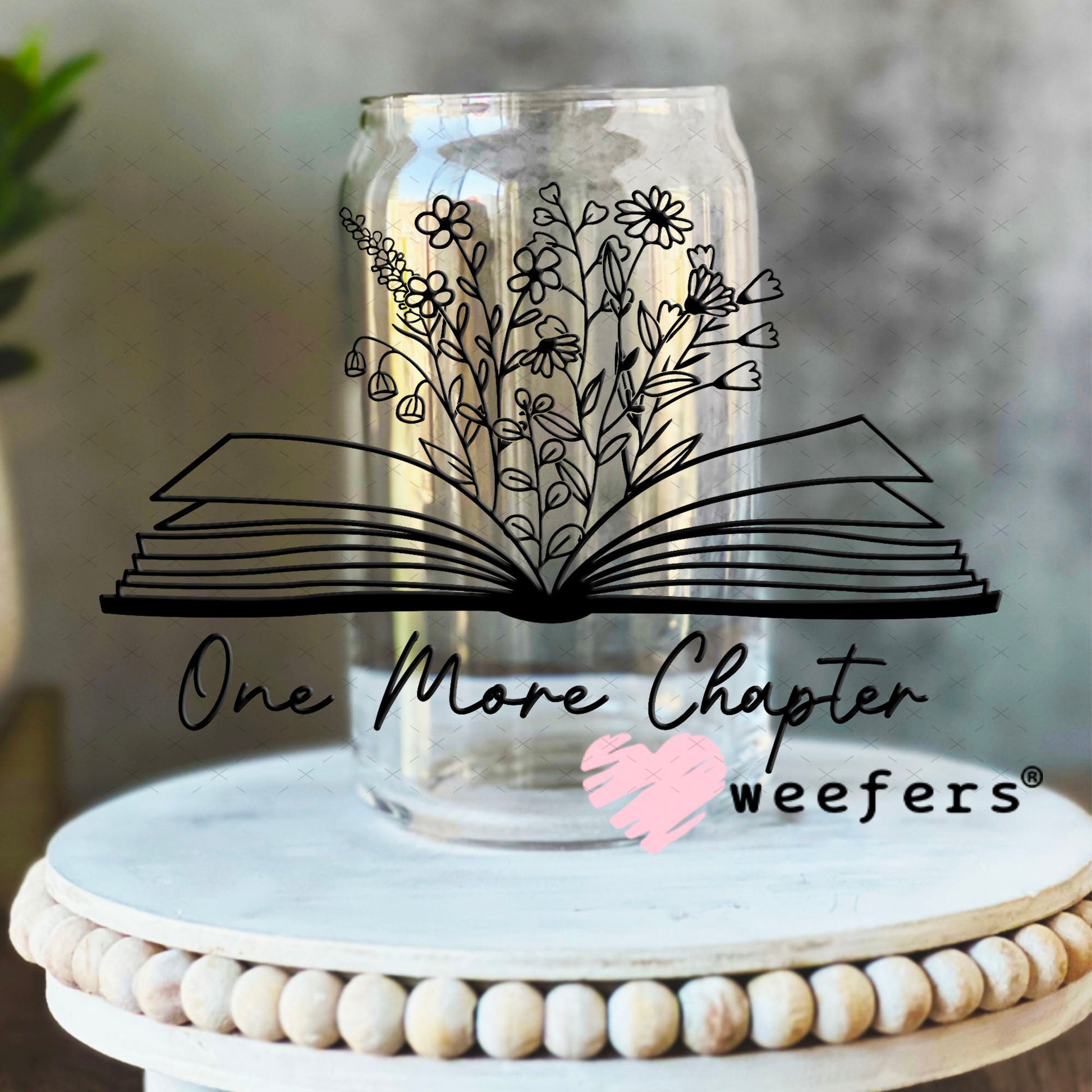 UV DTF Decal - One More Chapter 16oz Libbey Glass Original Size Weefers