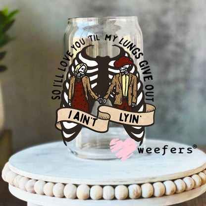 UV DTF Decal - So I'll Love You Til My Lungs Give Out 16oz Libbey Glass Original Size Weefers