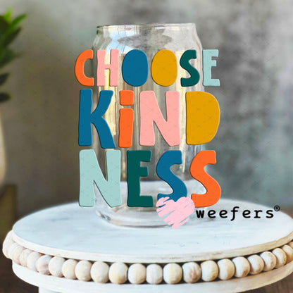 UV DTF Decal - Choose Kindness 16oz Libbey Glass Original Size Weefers