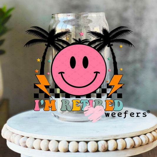 UV DTF Decal - I'm Retired 16oz Libbey Glass Original Size Weefers