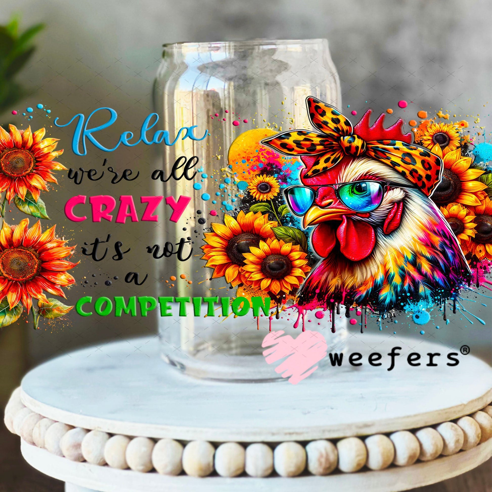 UV DTF Cup Wraps - Rela We're all Crazy 16oz Libbey Glass Original Size Weefers