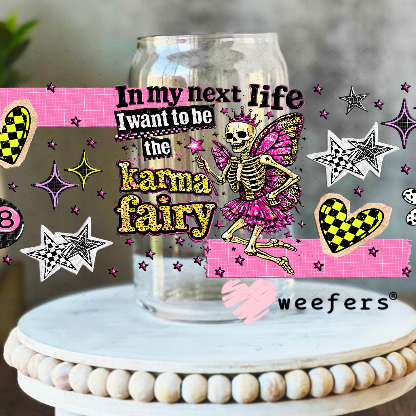 UV DTF Cup Wraps - In My Next Life I want to be the Karma Fairy - Weefers® Exclusive 16oz Libbey Glass Original Size Cup Wrap Weefers
