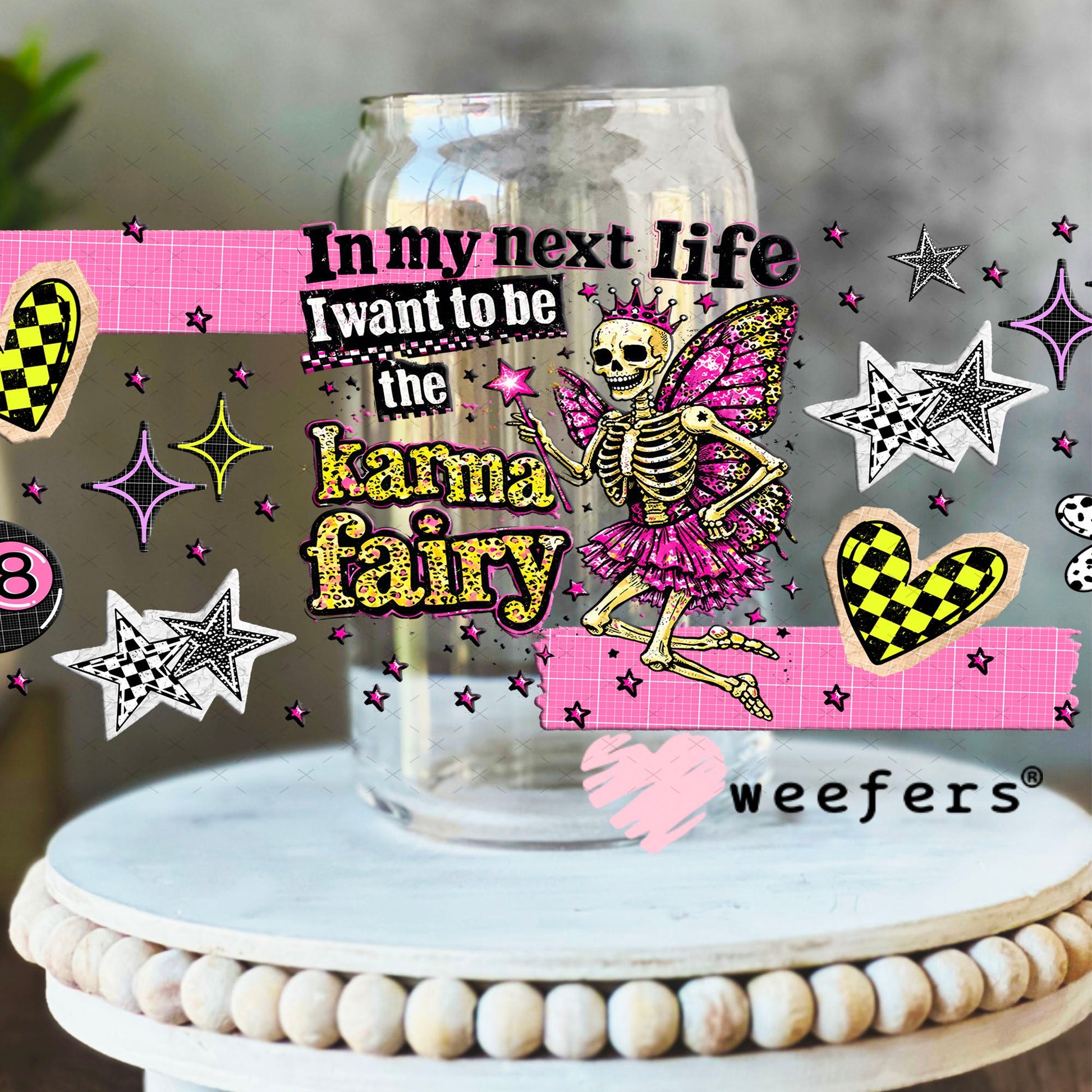 UV DTF Cup Wraps - In My Next Life I want to be the Karma Fairy - Weefers® Exclusive 16oz Libbey Glass Original Size Cup Wrap Weefers