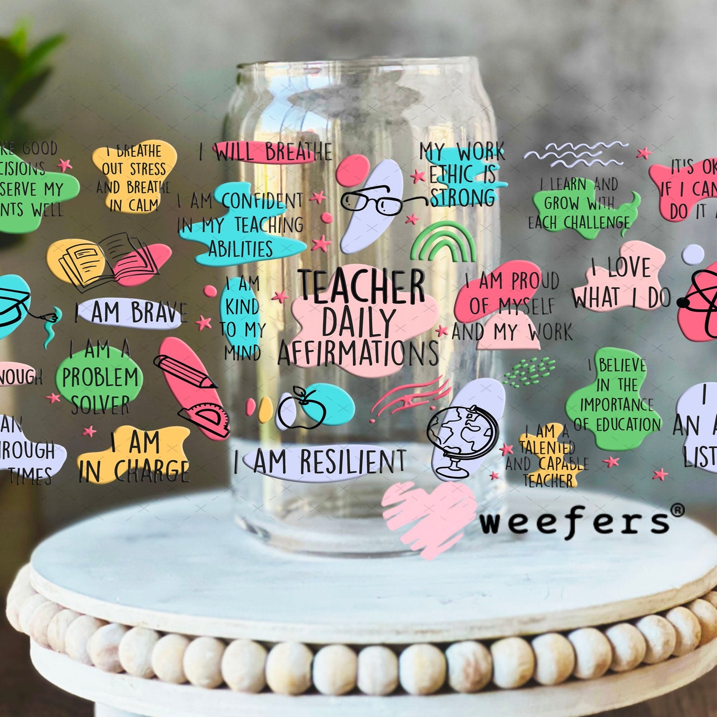 UV DTF Cup Wraps - Teacher Daily Affirmations 16oz Libbey Glass Original Size Weefers