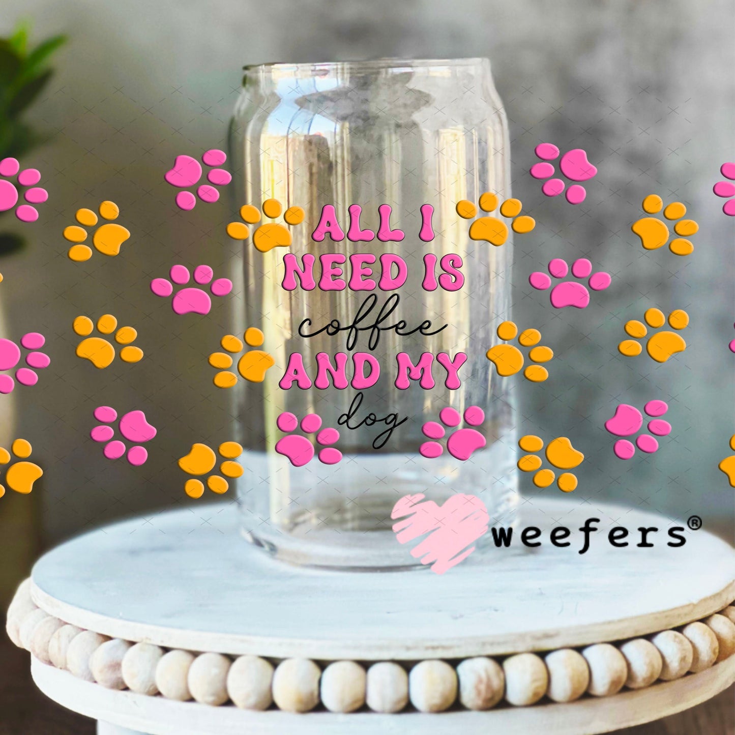 UV DTF Cup Wraps - All I need is Coffee and My Dog 16oz Libbey Glass Original Size Weefers