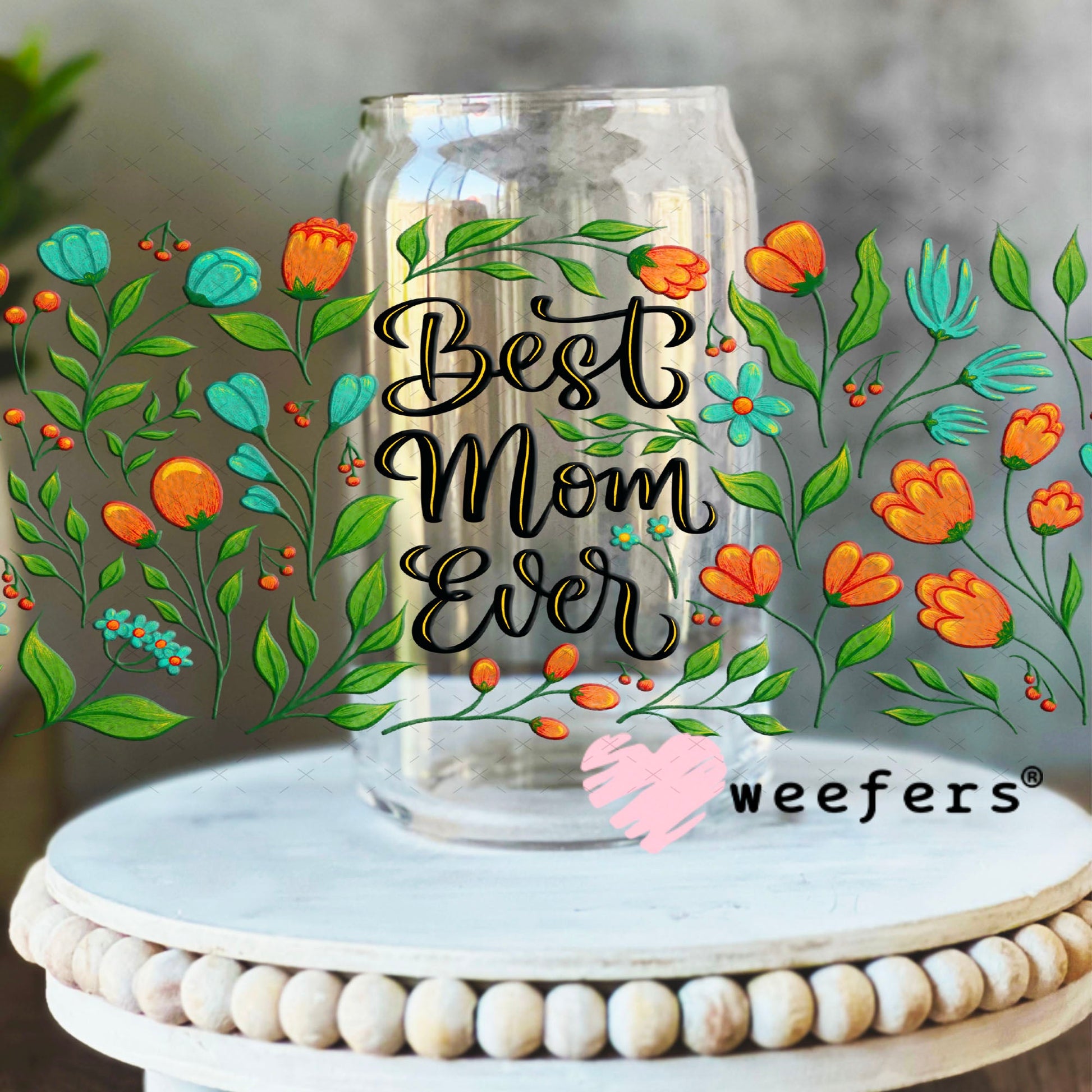 UV DTF Cup Wraps - Best Mom Ever 16oz Libbey Glass Original Size Weefers