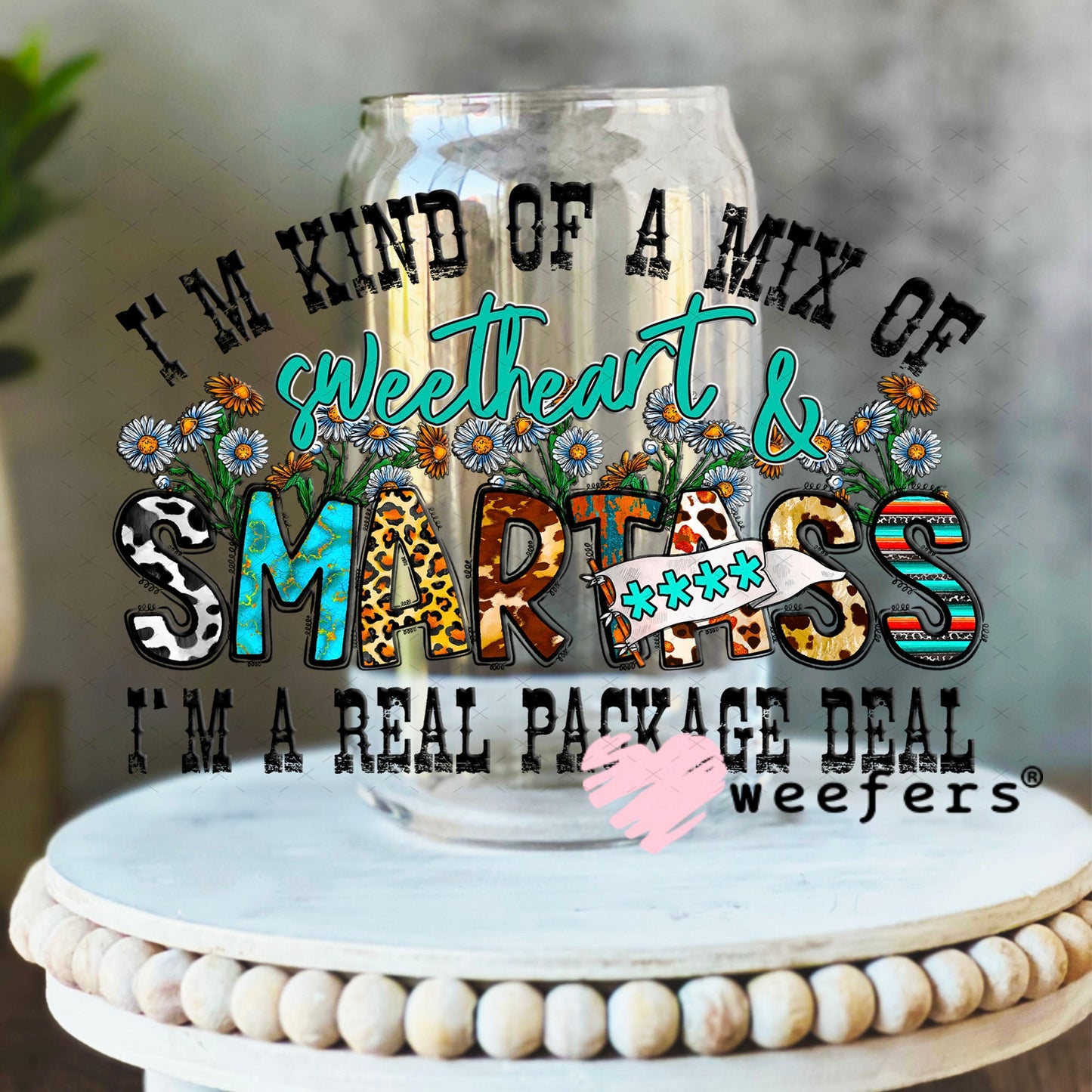 UV DTF Decal - I'm Kind of a Mix of Sweetheart and Smartass 16oz Libbey Glass Original Size Weefers