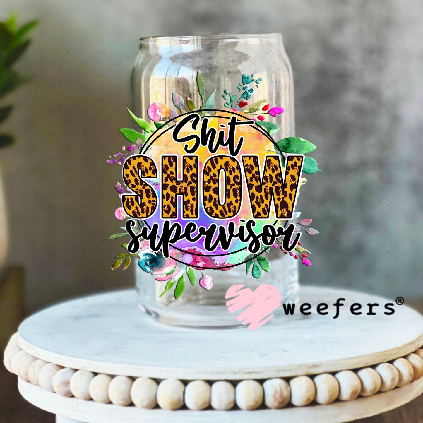 UV DTF Decal - Shit Show Supervisor 16oz Libbey Glass Original Size Weefers