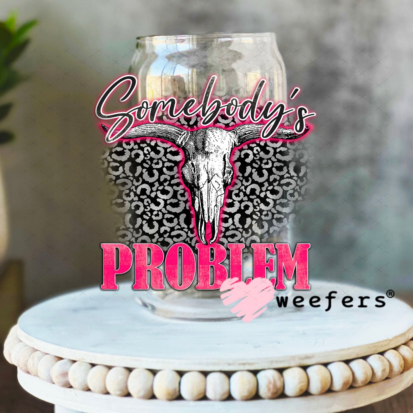UV DTF Decal - Somebody's Problem 16oz Libbey Glass Original Size Weefers