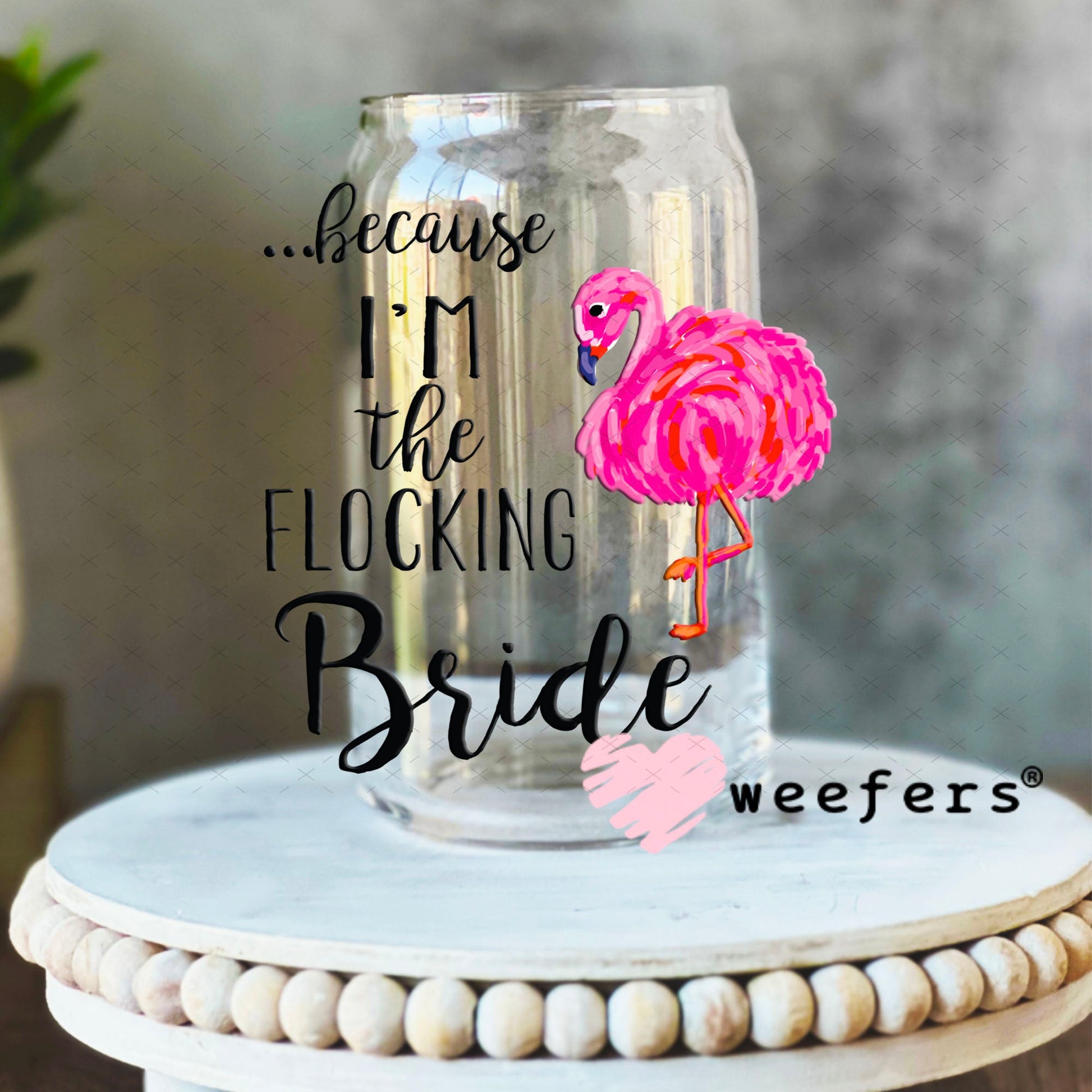 UV DTF Decal - Because I'm the Bride 16oz Libbey Glass Original Size Weefers