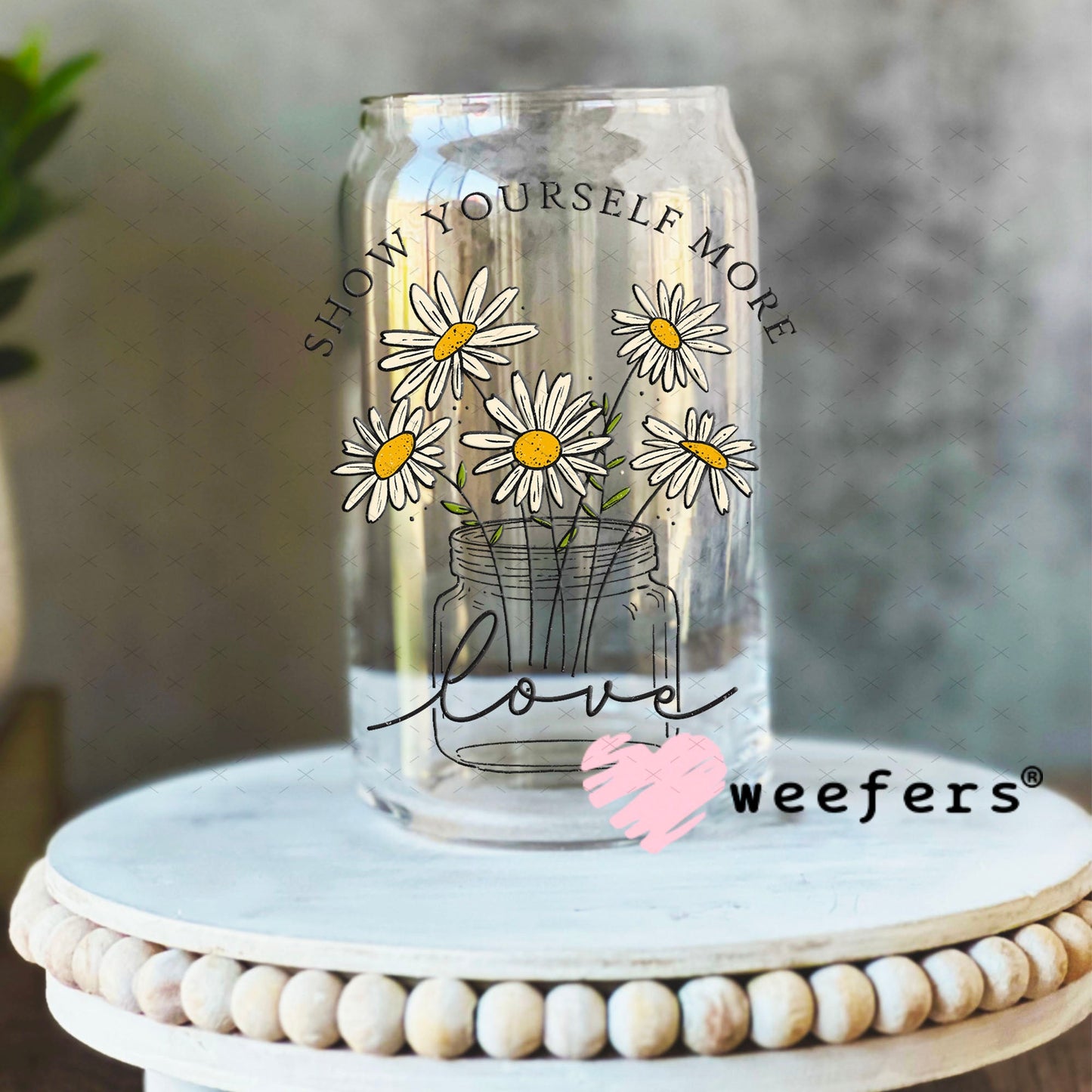 UV DTF Decal - Show yourself More Love 16oz Libbey Glass Original Size Weefers