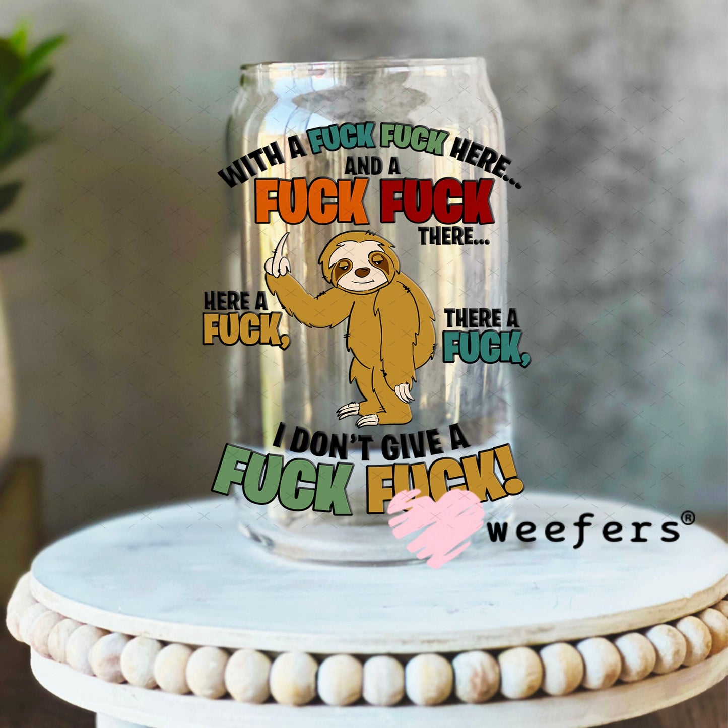 UV DTF Decal - With a F$ck F$ck Here 16oz Libbey Glass Original Size Weefers