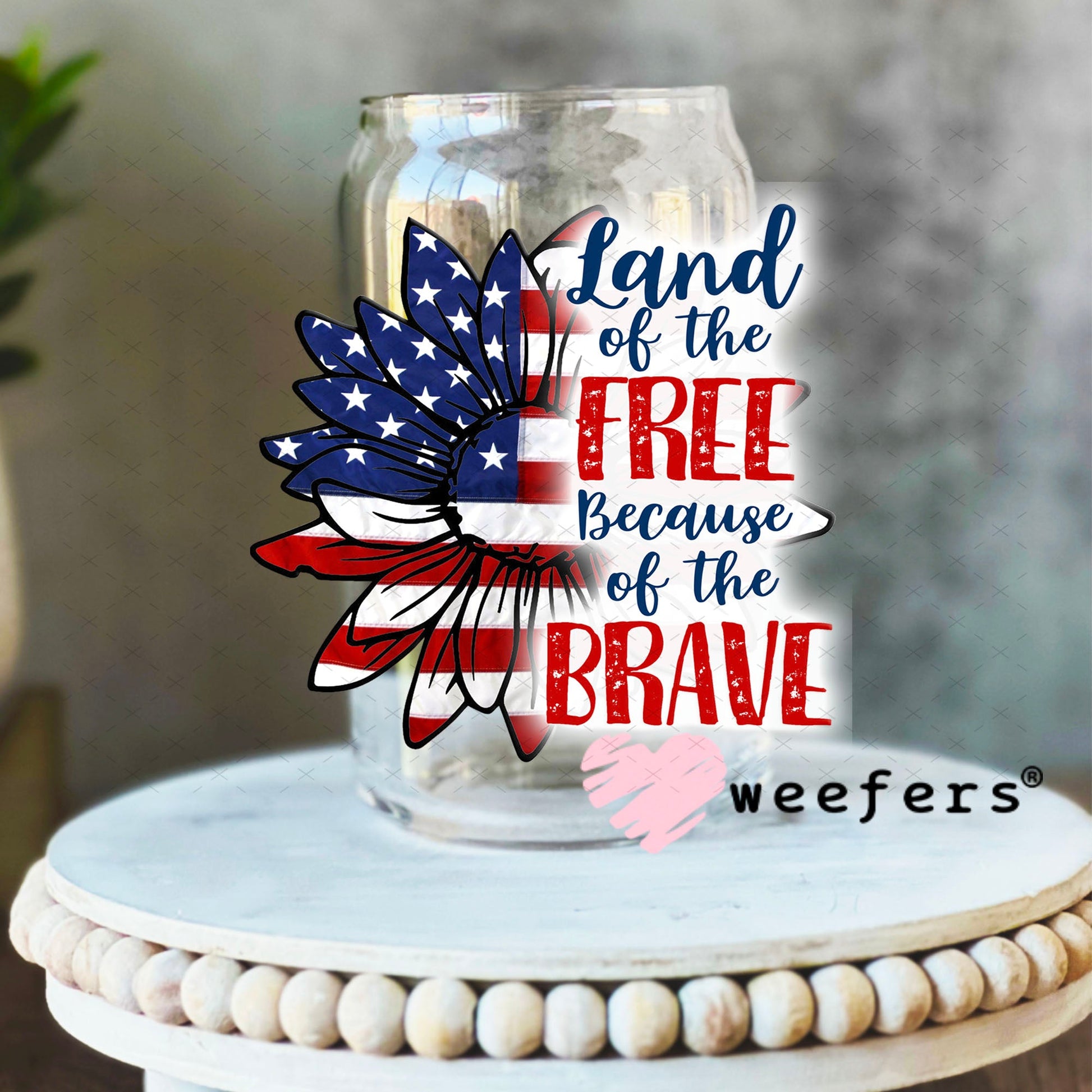 UV DTF Decal - Land of the Free Because of the Brave 16oz Libbey Glass Original Size Weefers