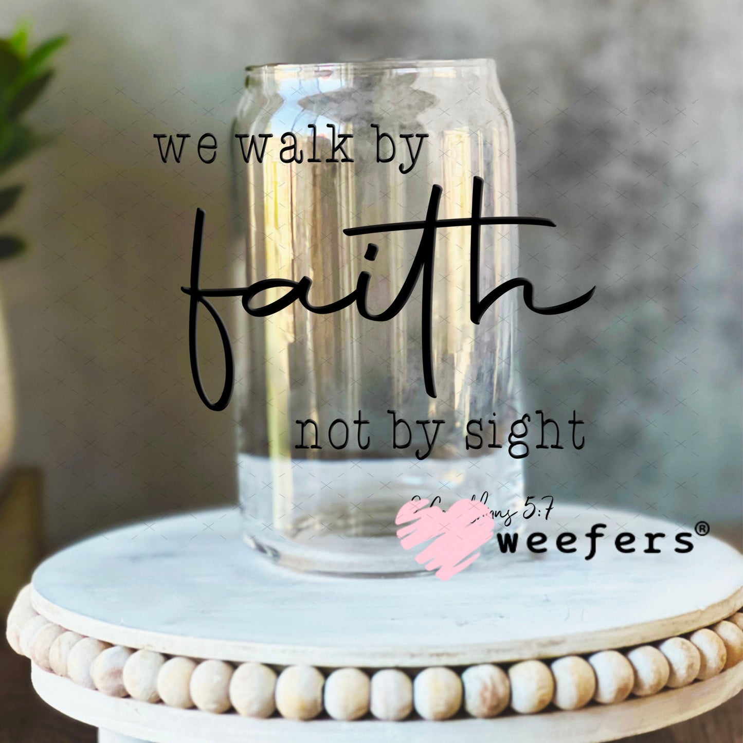 UV DTF Decal - We Walk By Faith 16oz Libbey Glass Original Size Weefers