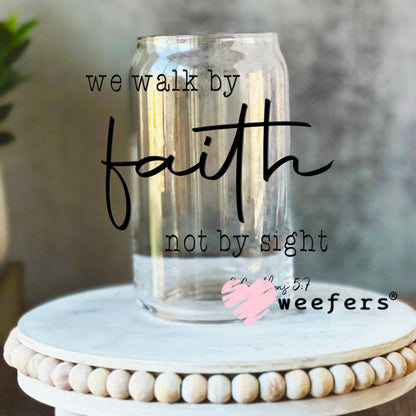 UV DTF Decal - We Walk By Faith 16oz Libbey Glass Original Size Weefers