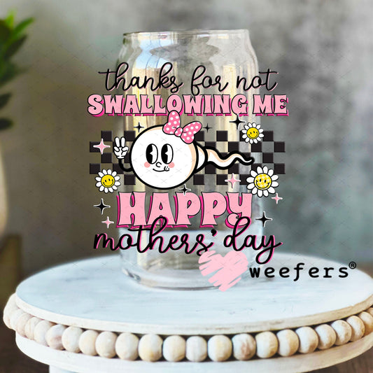 UV DTF Decal - Thanks for Not Swallowing Me 16oz Libbey Glass Original Size Weefers