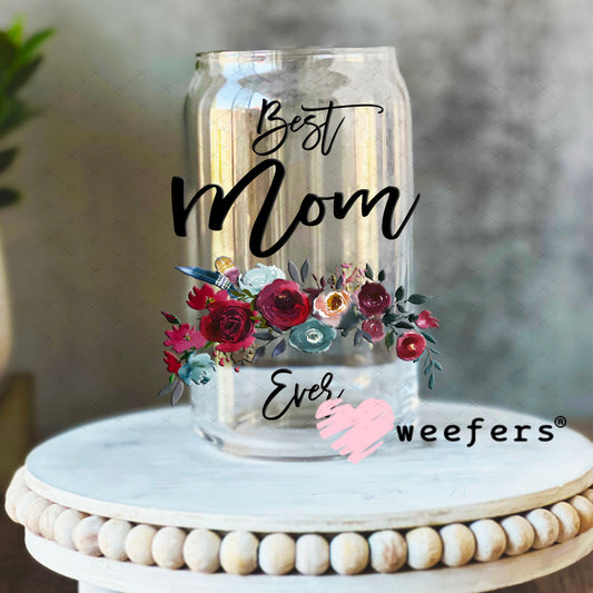 UV DTF Decal - Best Mom Ever 16oz Libbey Glass Original Size Weefers