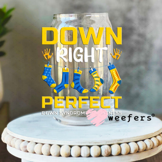 UV DTF Decal - Down Right Perfect 16oz Libbey Glass Original Size Weefers