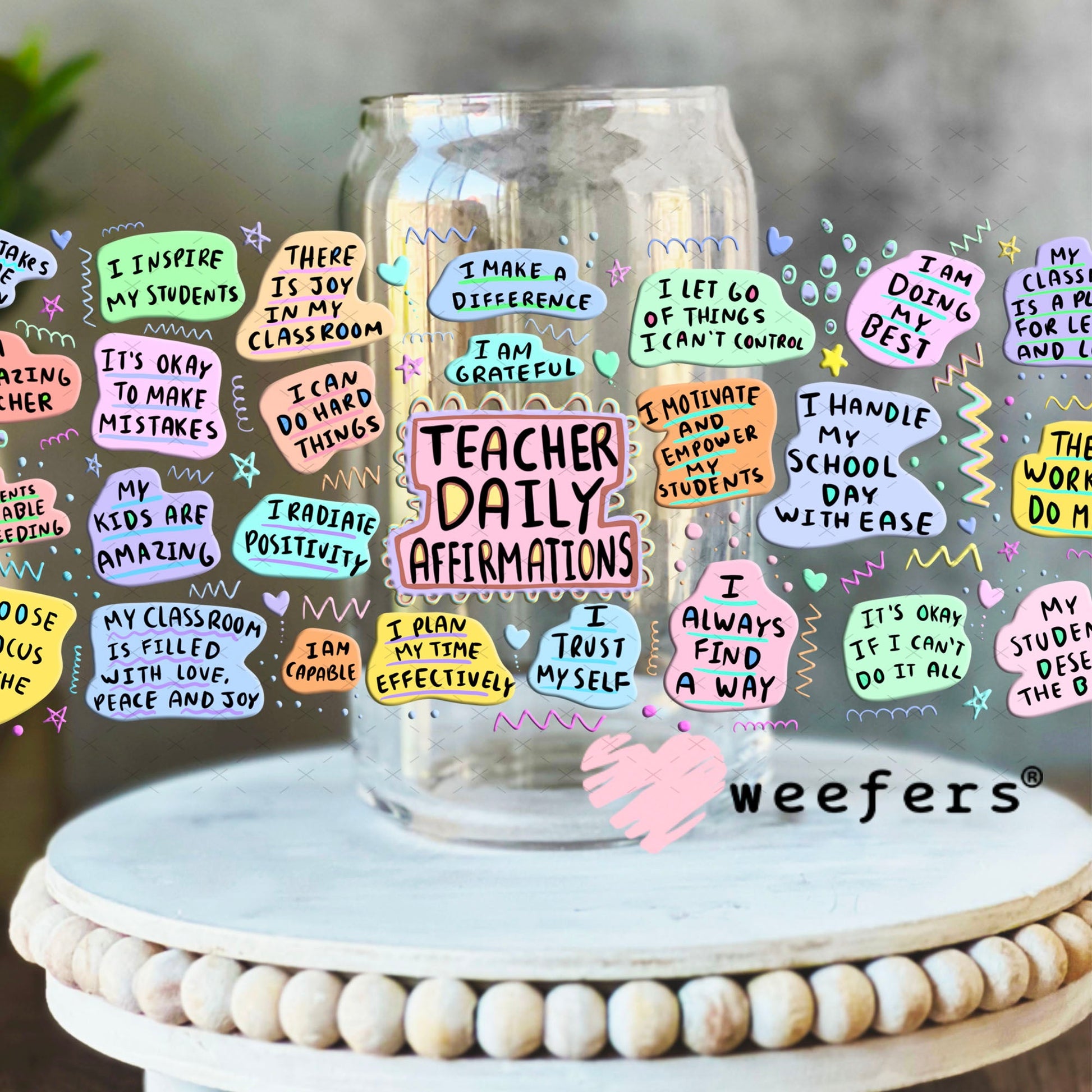 UV DTF Cup Wraps - Teacher Daily Affirmations 16oz Libbey Glass Original Size Weefers