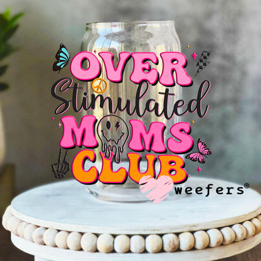 UV DTF Decal - Overstimulated Moms Club 16oz Libbey Glass Original Size Weefers