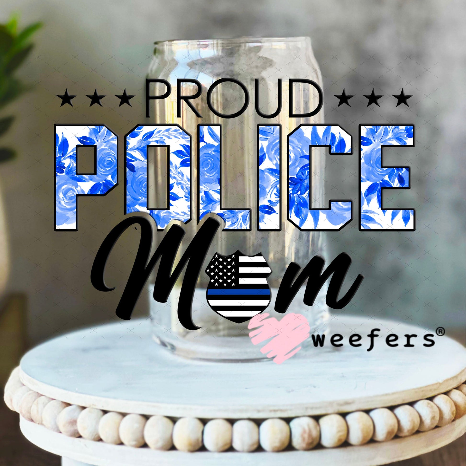 UV DTF Decal - Proud Police Mom 16oz Libbey Glass Original Size Weefers