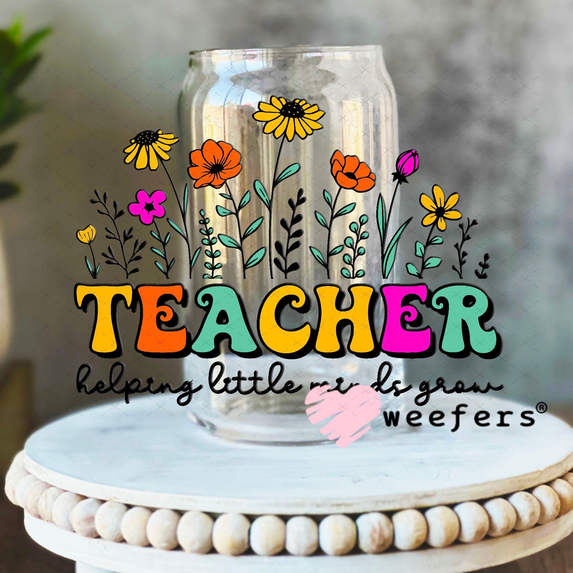 UV DTF Decal - Teacehr Helping Little Minds Grow 16oz Libbey Glass Original Size Weefers