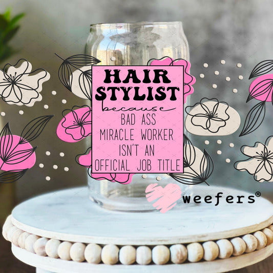 UV DTF Cup Wraps - Hair Stylist Bad Ass 16oz Libbey Glass Original Size Weefers
