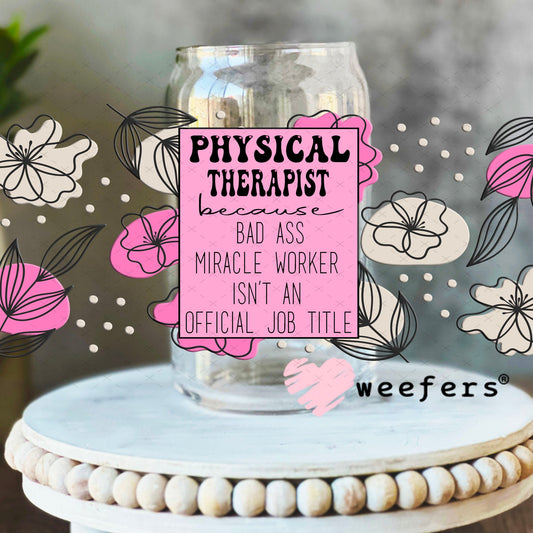 UV DTF Cup Wraps - Physical Therapist 16oz Libbey Glass Original Size Weefers