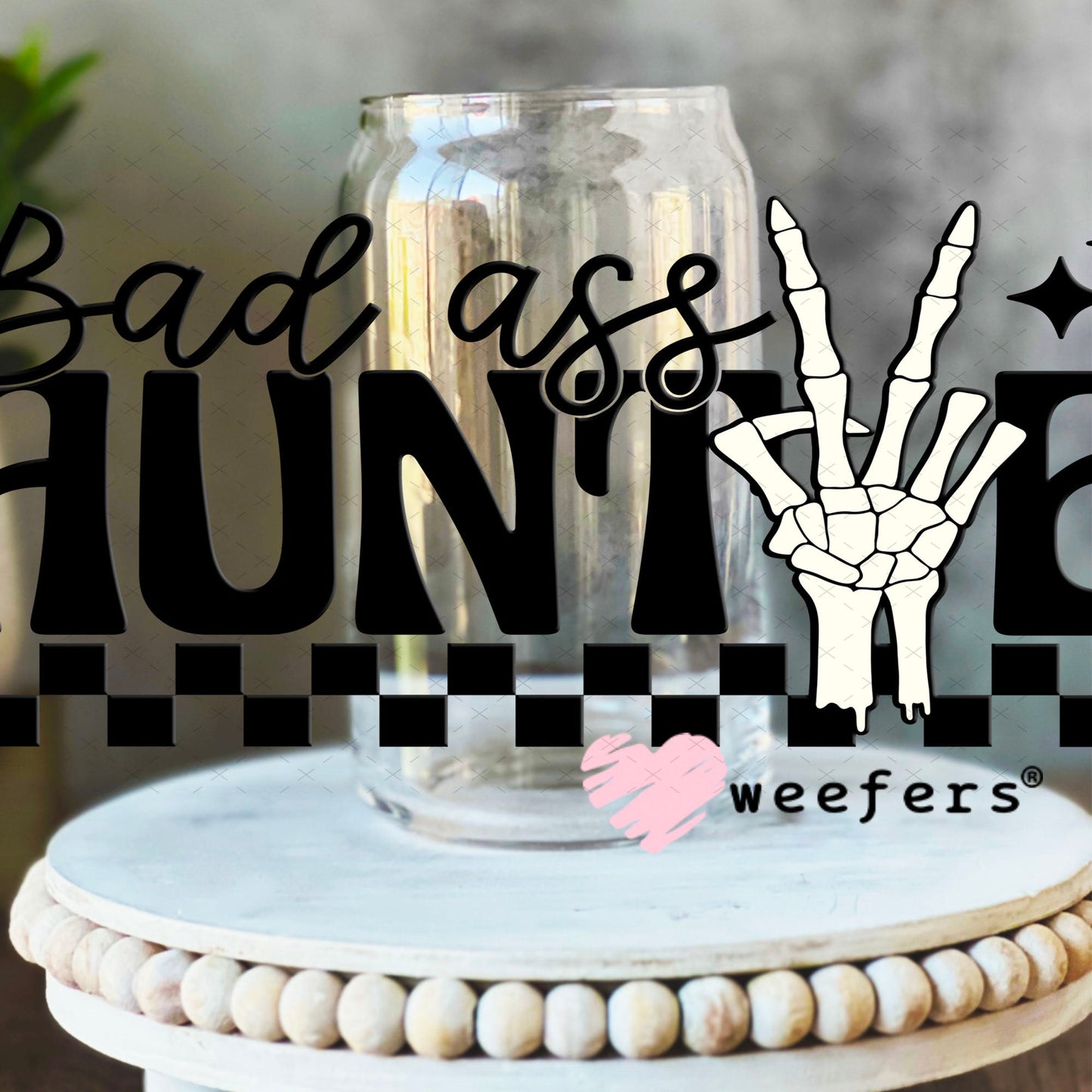 UV DTF Cup Wraps - Bad Ass Auntie 16oz Libbey Glass Original Size Weefers