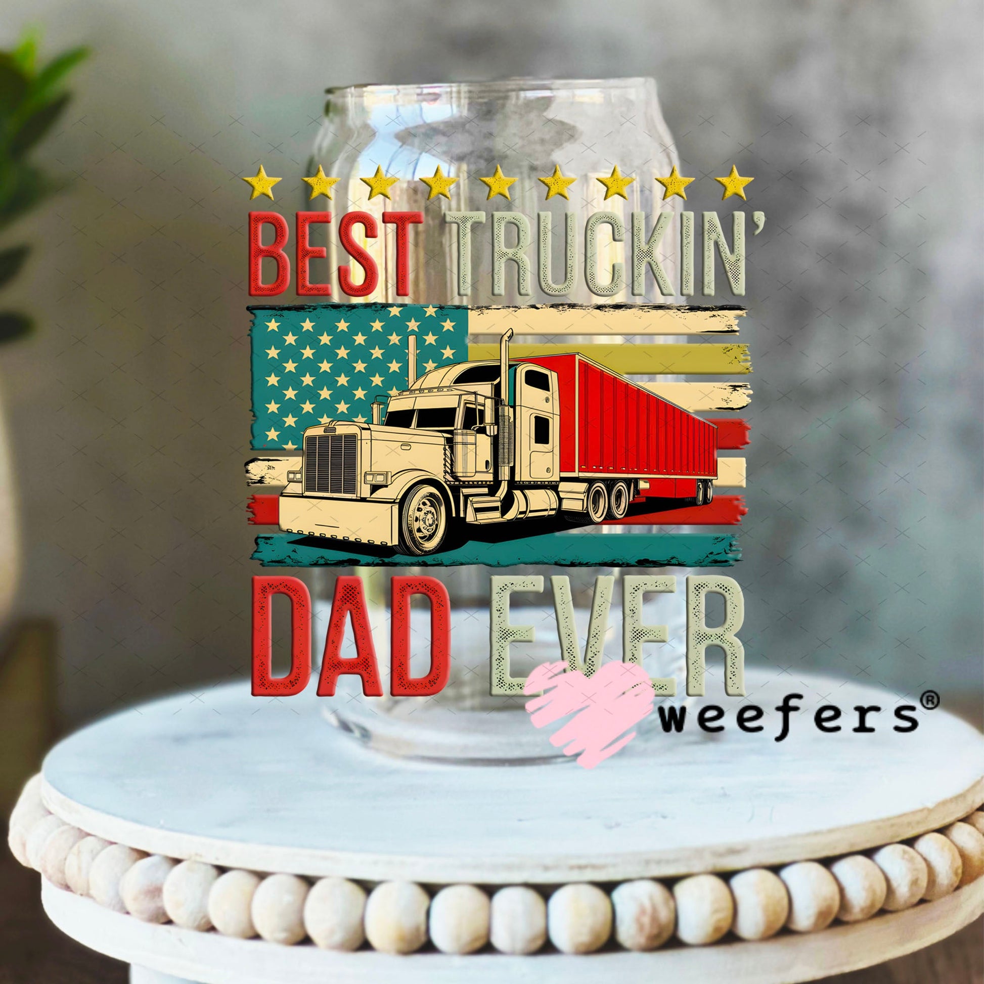 UV DTF Decal - Best Truckin' Dad Ever 16oz Libbey Glass Original Size Weefers