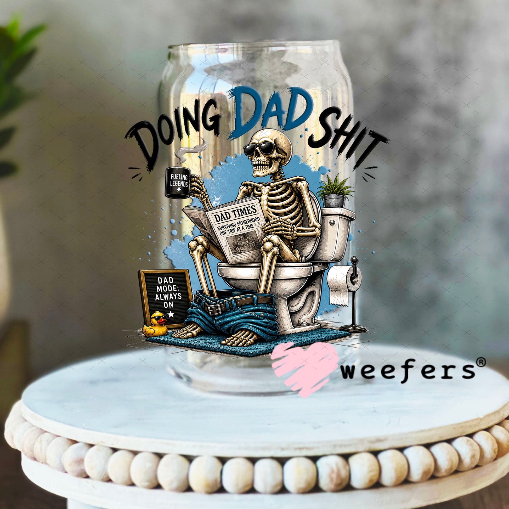 UV DTF Decal - Doing Dad Sh$t 16oz Libbey Glass Original Size Weefers