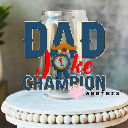 UV DTF Decal - Dad Joke Champion 16oz Libbey Glass Original Size Weefers
