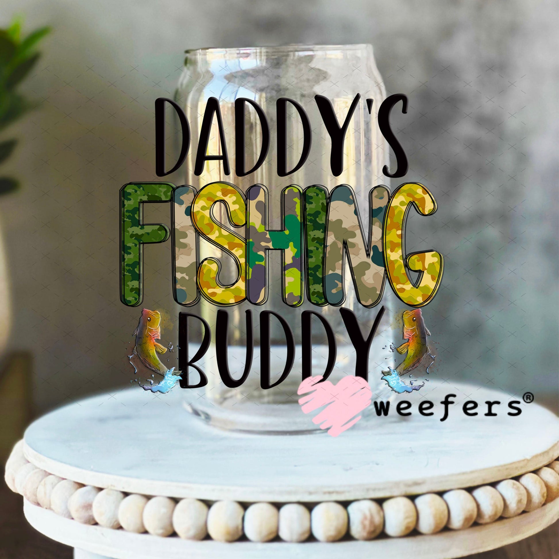 UV DTF Decal - Daddy's Fishing Buddy 16oz Libbey Glass Original Size Weefers