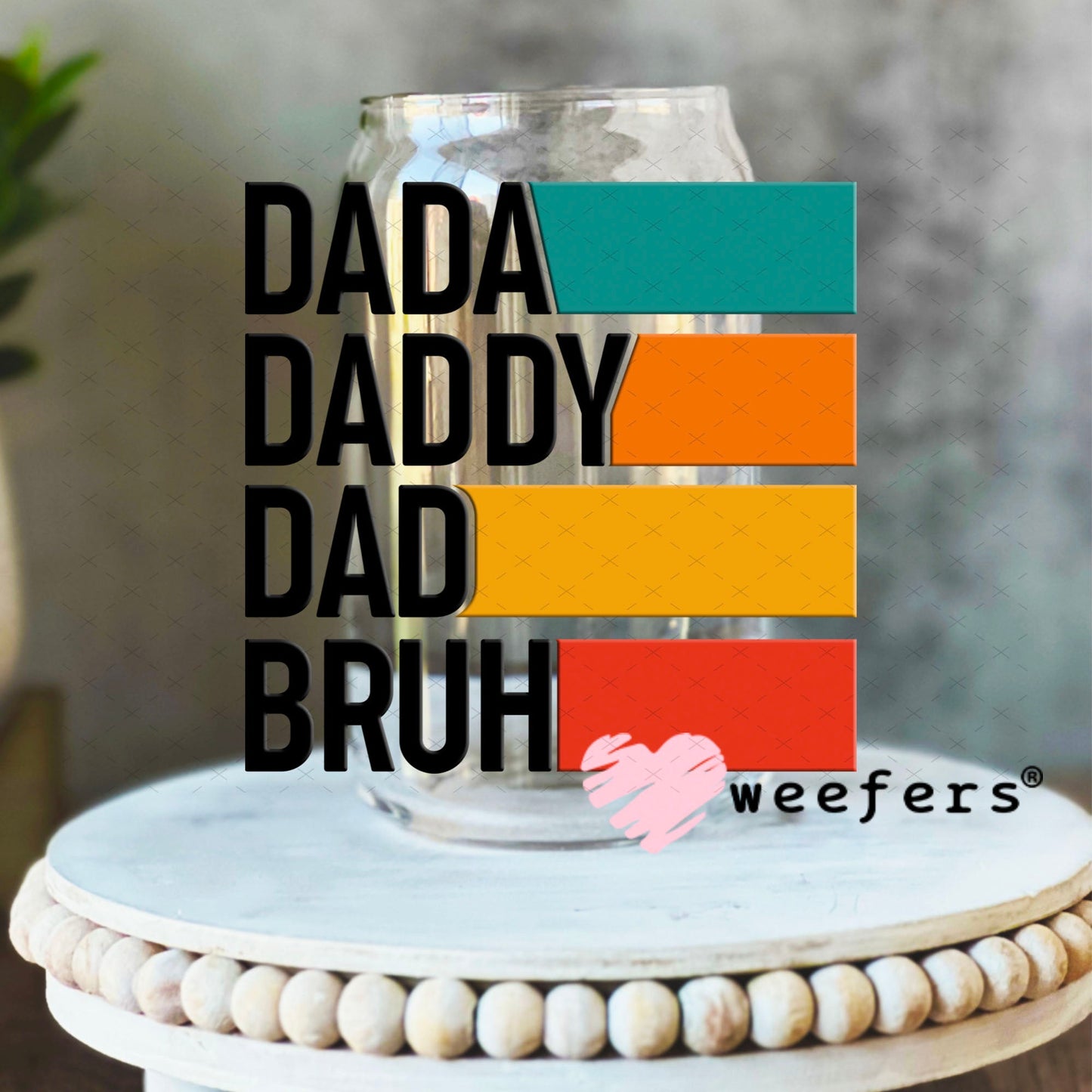 UV DTF Decal - Dada Daddy Dad Bruh 16oz Libbey Glass Original Size Weefers