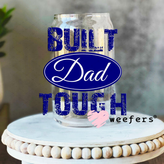 UV DTF Decal - Built Dad Tough 16oz Libbey Glass Original Size Weefers