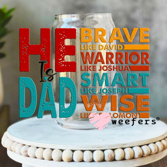 UV DTF Decal - He is Dad Brave 16oz Libbey Glass Original Size Weefers