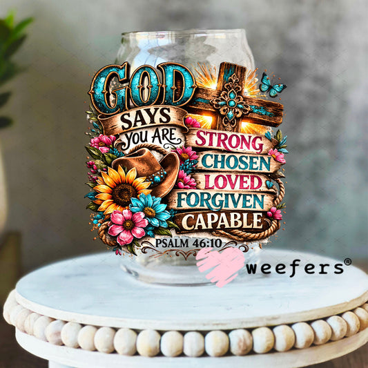 UV DTF Decal - God Says You Are Strong Chose 16oz Libbey Glass Original Size Weefers