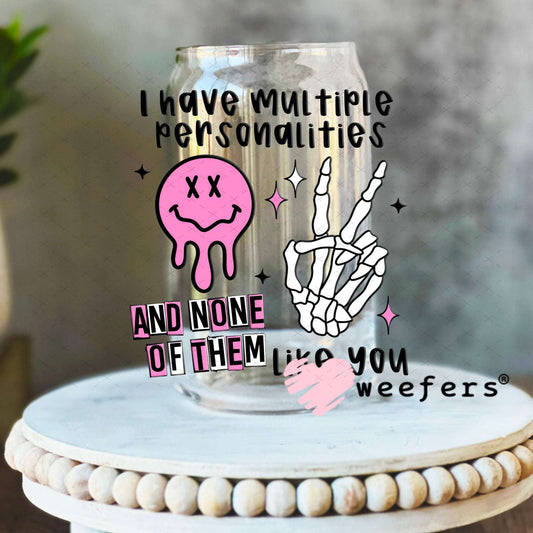 UV DTF Decal - I have Multiple Personalities 16oz Libbey Glass Original Size Weefers