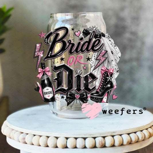 UV DTF Decal - Bride or Die 16oz Libbey Glass Original Size Weefers