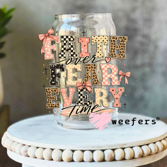 UV DTF Decal - Faith over Fear Everytime 16oz Libbey Glass Original Size Weefers