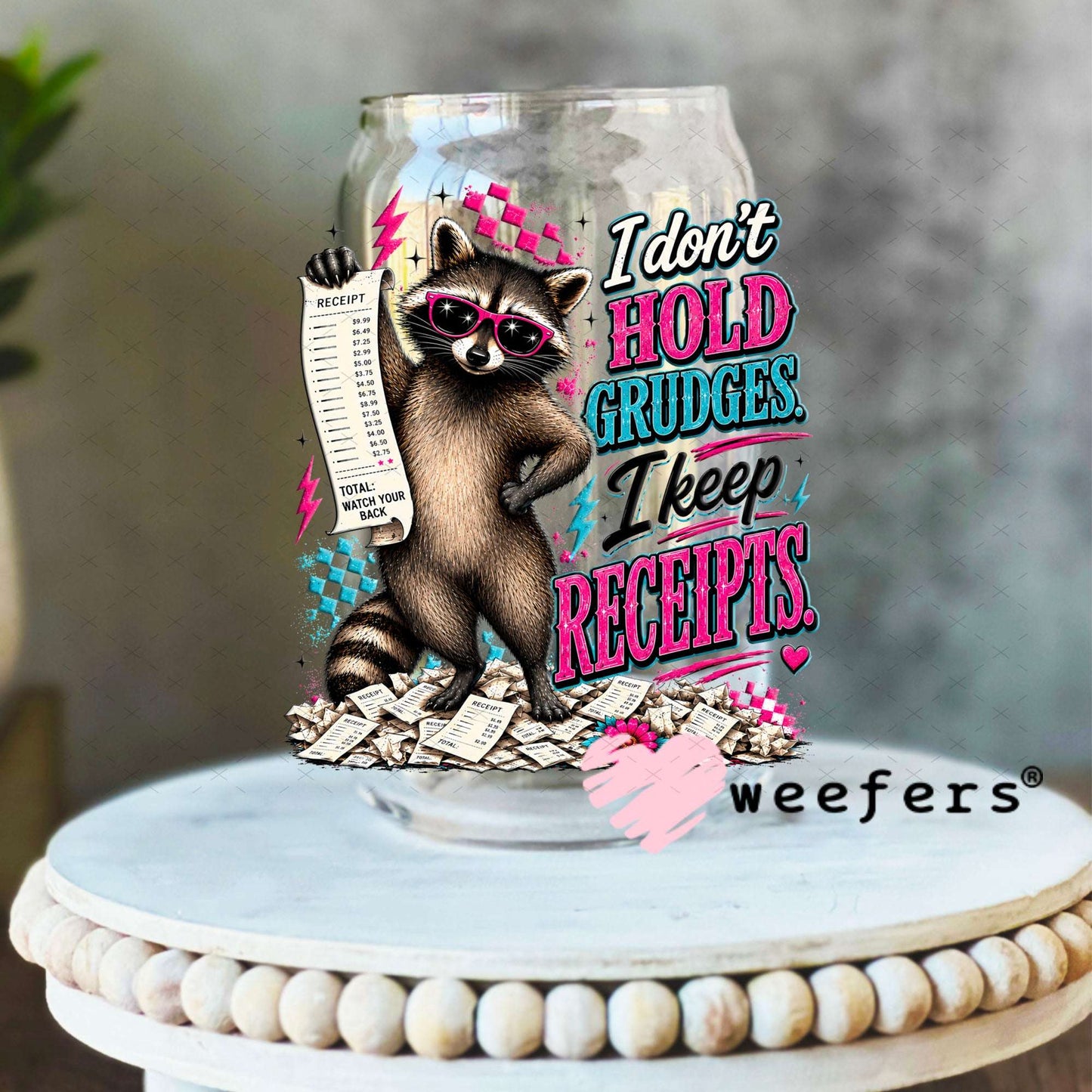 UV DTF Decal - I don't Hold Grudges, I Keep Receipts 16oz Libbey Glass Original Size Weefers