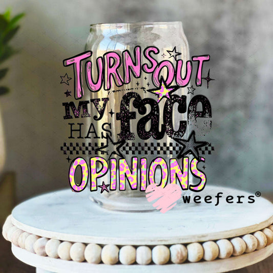 UV DTF Decal - Turns Out My Face Has Opinions 16oz Libbey Glass Original Size Weefers