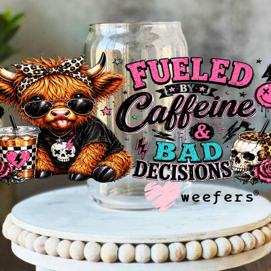 UV DTF Cup Wraps - Fueld by Caffeine and Bad Decisions 16oz Libbey Glass Original Size Weefers