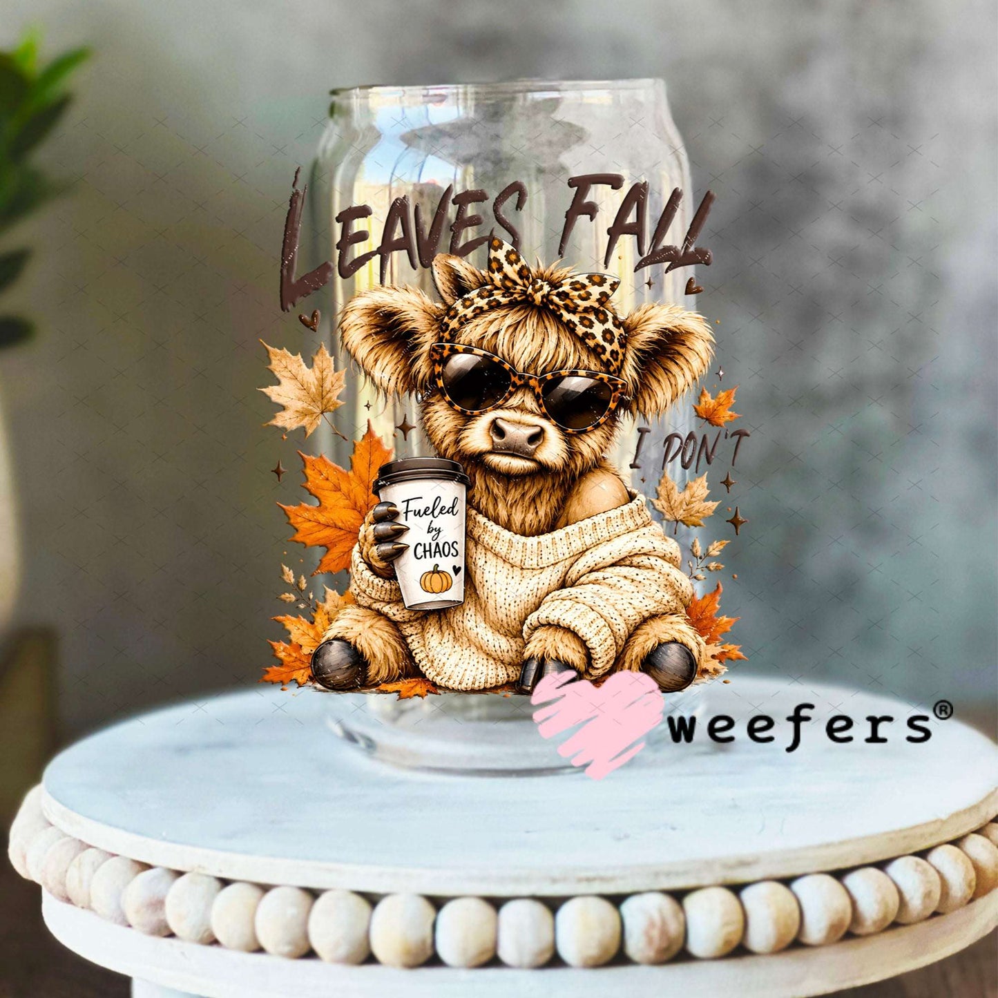 UV DTF Decal - Leaves Fall I Don't Sassy Cow 16oz Libbey Glass Original Size Weefers