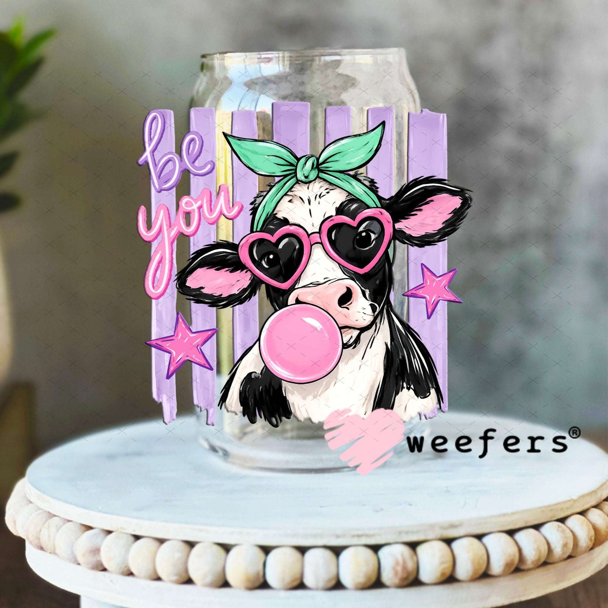 UV DTF Decal - Be You Bubble Cow 16oz Libbey Glass Original Size Weefers