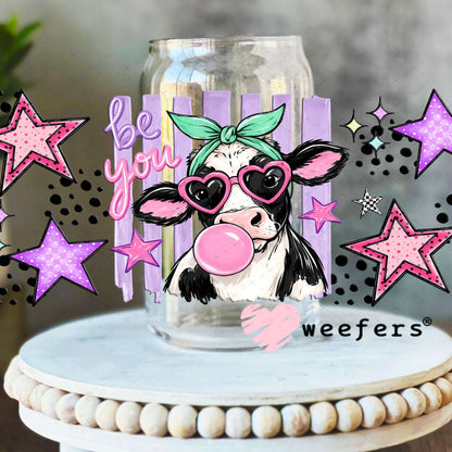 UV DTF Cup Wraps - Be You Bubble Cow 16oz Libbey Glass Original Size Weefers