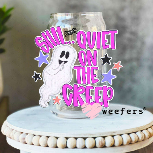 UV DTF Decal - Shh Quiet on the Creep 16oz Libbey Glass Original Size Weefers